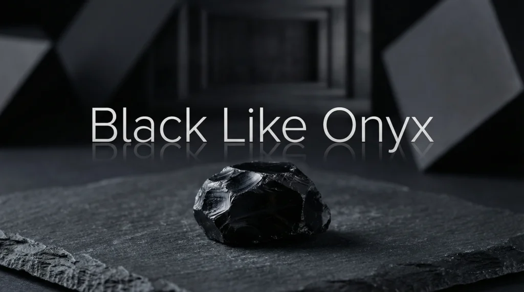 Black Like Onyx