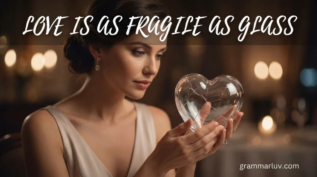 Love Is As Fragile As Glass