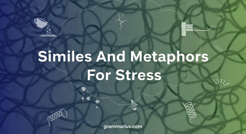 Similes And Metaphors For Stress
