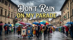 Don’t Rain on My Parade