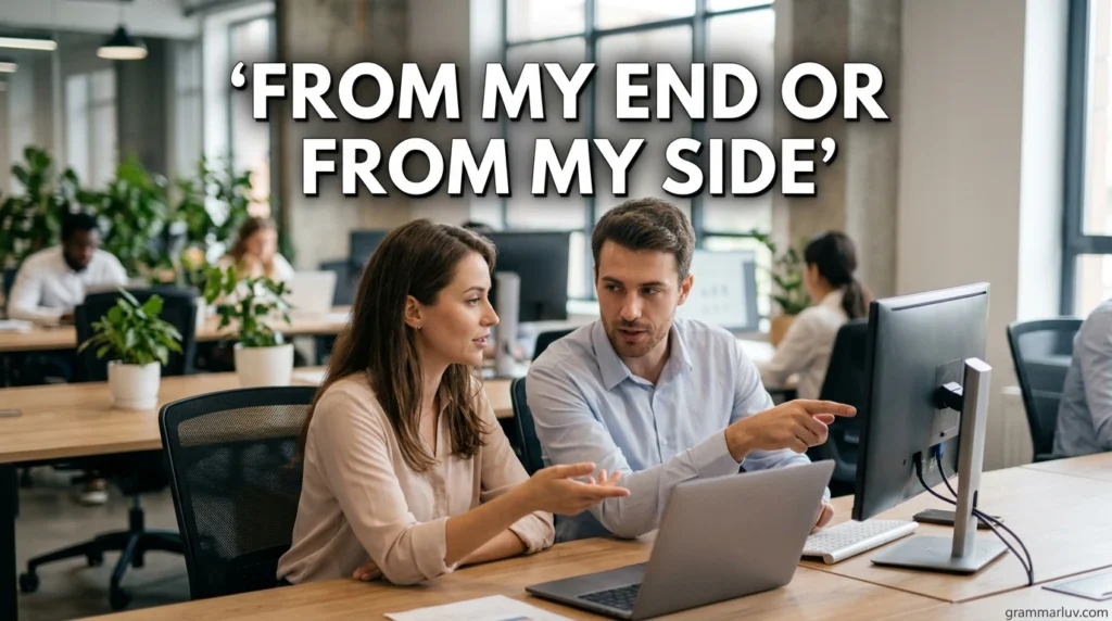 From My End or From My Side