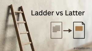 Ladder vs Latter